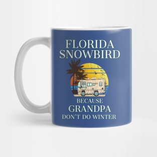 Florida Snowbird RV GRANDPA Don't Do WINTER Mug